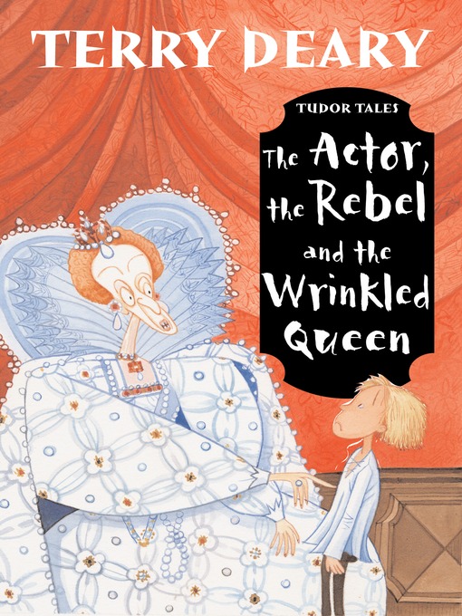 Title details for The Actor, the Rebel and the Wrinkled Queen by Terry Deary - Available
